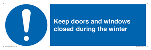 Keep doors and windows closed during the winter